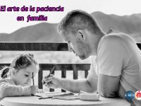 El arte de la paciencia en familia